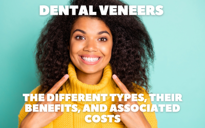 Dental Veneers- The Different Types, Their Benefits, And Associated Costs